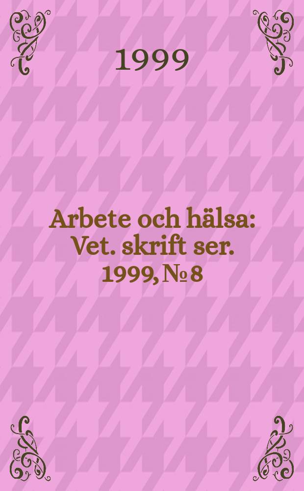 Arbete och hälsa : Vet. skrift ser. 1999, №8 : A quater century perspective ...