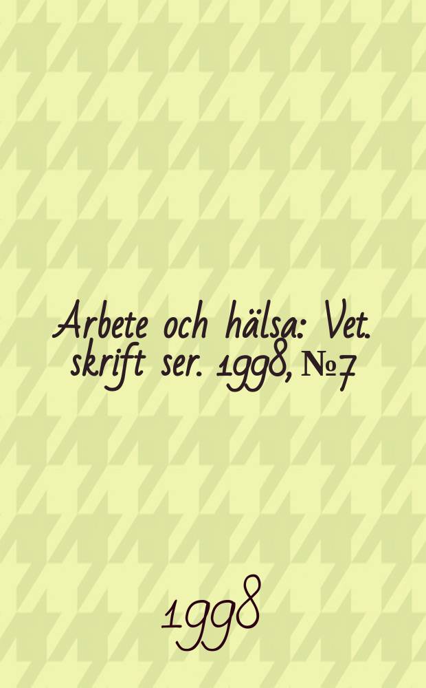 Arbete och h&auml;lsa : Vet. skrift ser. 1998, №7 : Psykiskt v&auml;lbefinnande och arbetsl&ouml;shet