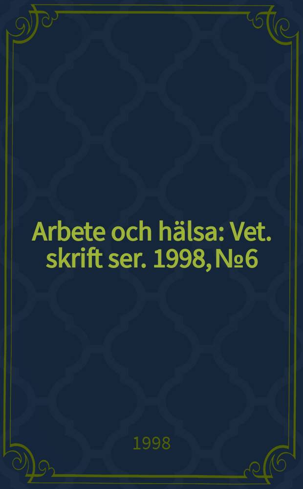 Arbete och hälsa : Vet. skrift ser. 1998, №6 : Methods for evaluating work-related ...