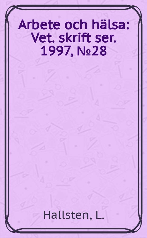 Arbete och hälsa : Vet. skrift ser. 1997, №28 : Arbetslöshet och psykisk ohälsa 1980-1996