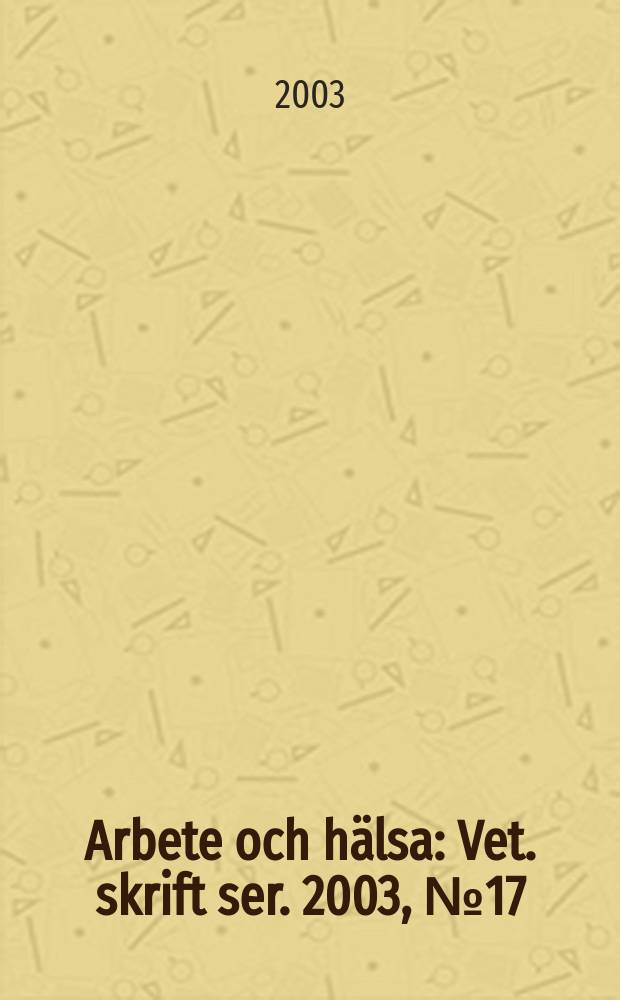 Arbete och hälsa : Vet. skrift ser. 2003, №17 : Occupational exposure limits-approaches and criteria