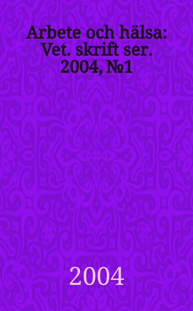 Arbete och hälsa : Vet. skrift ser. 2004, №1 : Violence in caring