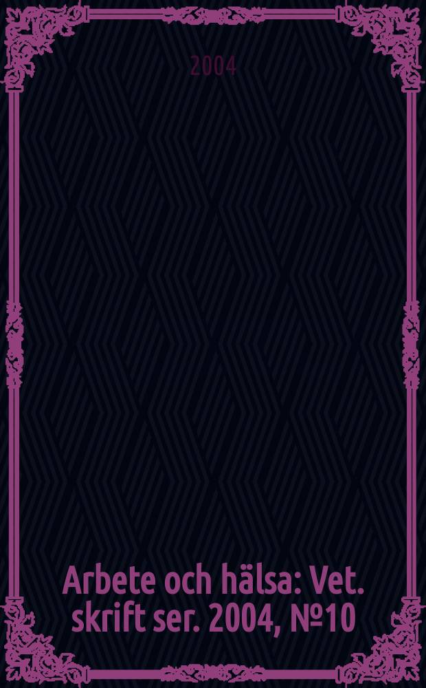Arbete och hälsa : Vet. skrift ser. 2004, №10 : Långtidsfriskas arbetsvillkor