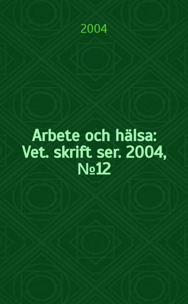 Arbete och hälsa : Vet. skrift ser. 2004, №12 : Interventions for safe and healthy work