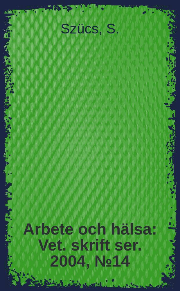 Arbete och hälsa : Vet. skrift ser. 2004, №14 : Omorganisation och ohälsa
