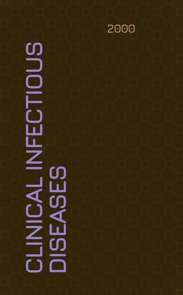 Clinical infectious diseases : (formerly Reviews of infectious diseases) An offic. publ. of the Infectious diseases soc. of America. Vol.31, №5