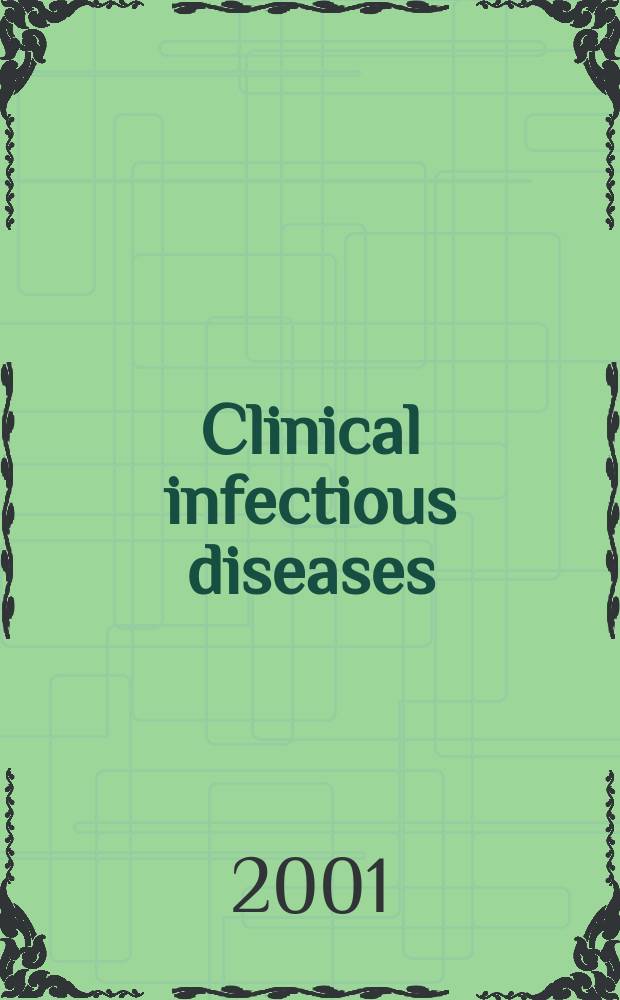 Clinical infectious diseases : (formerly Reviews of infectious diseases) An offic. publ. of the Infectious diseases soc. of America. Vol.32, №2