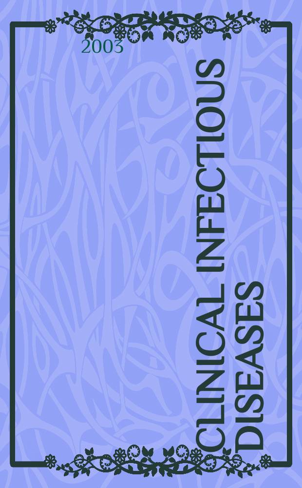 Clinical infectious diseases : (formerly Reviews of infectious diseases) An offic. publ. of the Infectious diseases soc. of America. Vol.36, №2