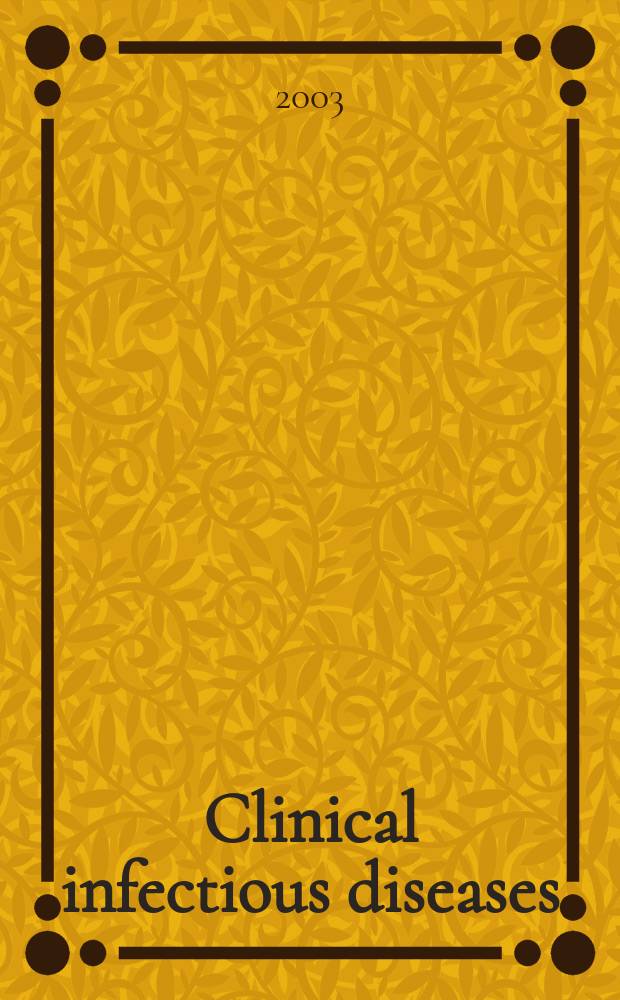 Clinical infectious diseases : (formerly Reviews of infectious diseases) An offic. publ. of the Infectious diseases soc. of America. Vol.37, №2