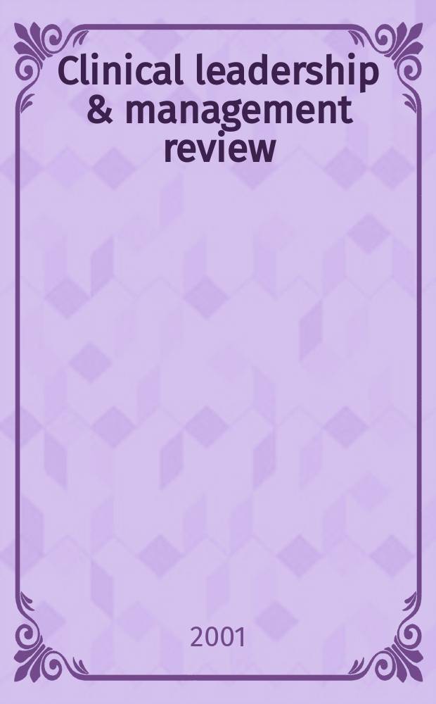 Clinical leadership & management review : The j. of CLMA. Vol.15, №6