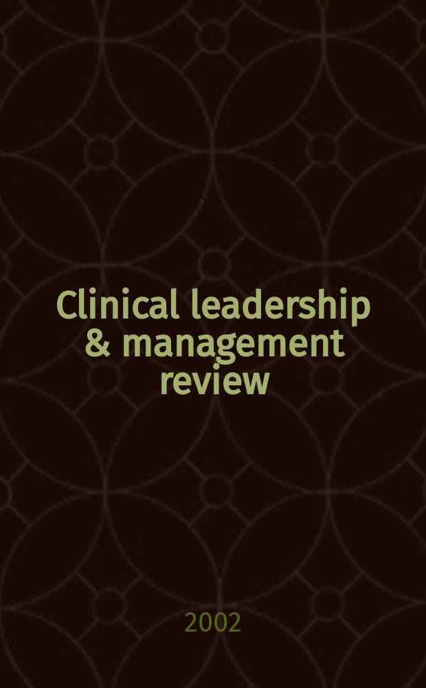 Clinical leadership & management review : The j. of CLMA. Vol.16, №2