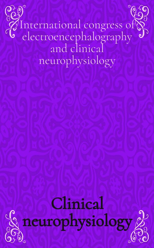 Clinical neurophysiology : Off. j. of the Intern. federation of clinical neurophysiology. Vol.61, №3 : Abstracts