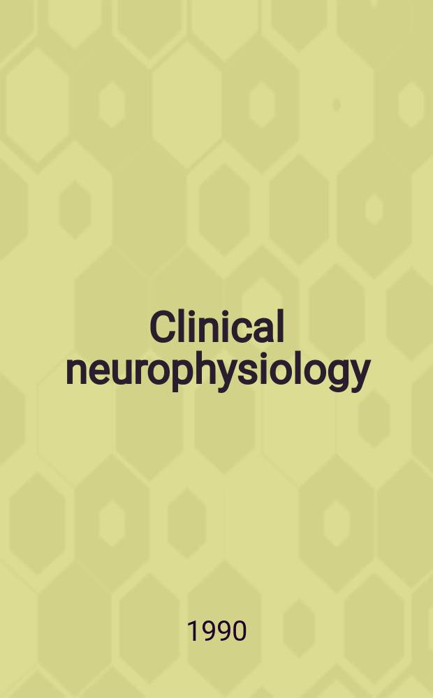 Clinical neurophysiology : Off. j. of the Intern. federation of clinical neurophysiology. Vol.75, №1 : Abstracts of the 12th International congress of electroencephalography, Rio de Janeiro, January 14-19, 1990