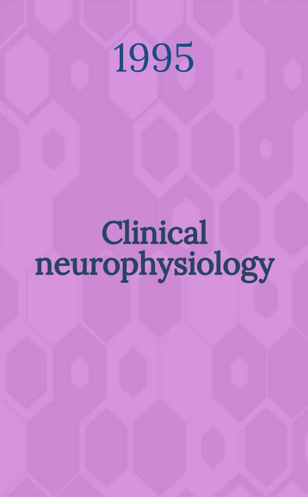 Clinical neurophysiology : Off. j. of the Intern. federation of clinical neurophysiology. Vol.97, №4 : International congress of EMG and clinical neurophysiology (10; 1995; Kyoto)