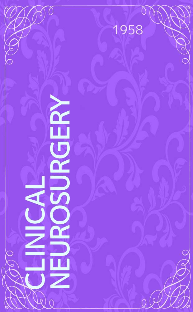 Clinical neurosurgery : Proceedings of the Congress of neurological surgeons ... Vol.5 : ... Washington, D.C. 1957