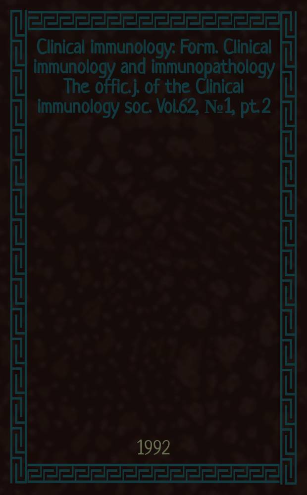 Clinical immunology : Form. Clinical immunology and immunopathology The offic. j. of the Clinical immunology soc. Vol.62, №1, pt. 2 : Future directions of cytokine and immunoglobulin therapy