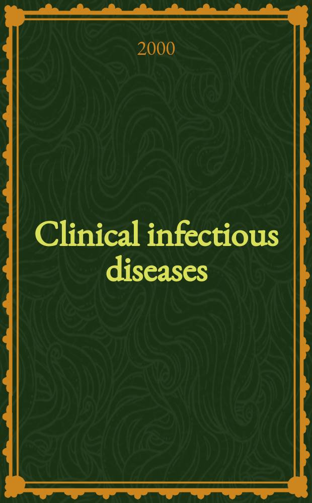 Clinical infectious diseases : (formerly Reviews of infectious diseases) An offic. publ. of the Infectious diseases soc. of America. Vol.30, №1