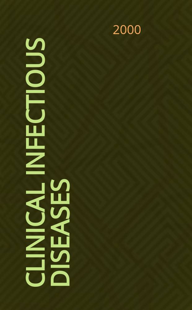 Clinical infectious diseases : (formerly Reviews of infectious diseases) An offic. publ. of the Infectious diseases soc. of America. Vol.30, №3