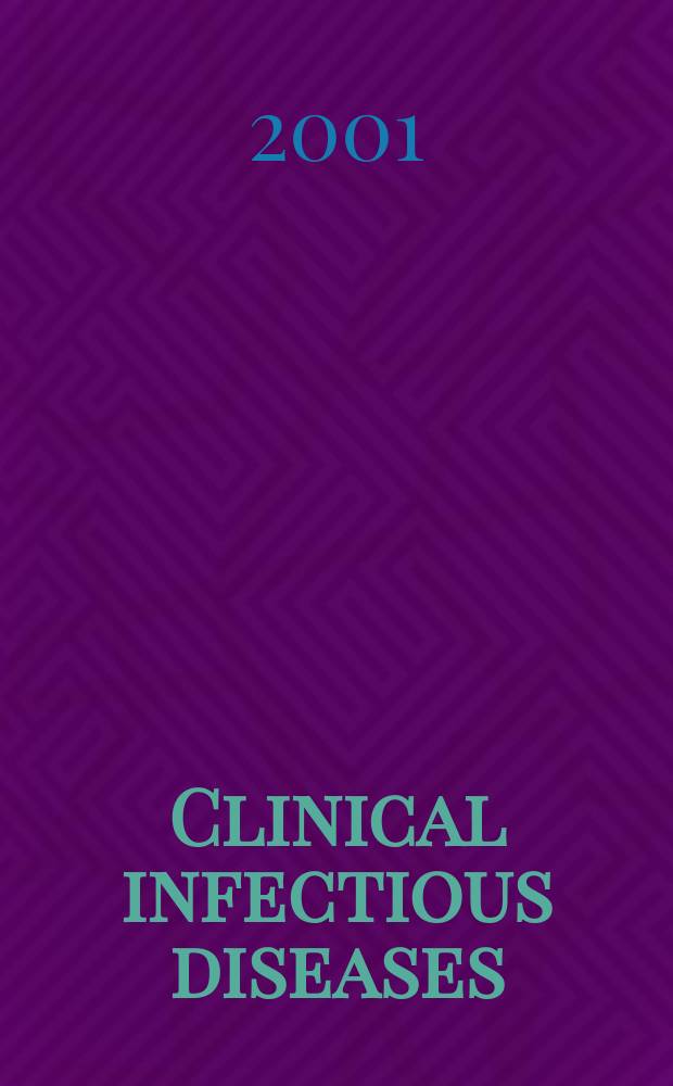 Clinical infectious diseases : (formerly Reviews of infectious diseases) An offic. publ. of the Infectious diseases soc. of America. Vol.32, №5