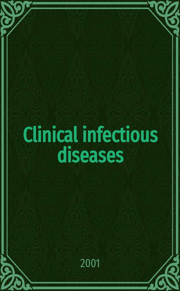 Clinical infectious diseases : (formerly Reviews of infectious diseases) An offic. publ. of the Infectious diseases soc. of America. Vol.32, №8