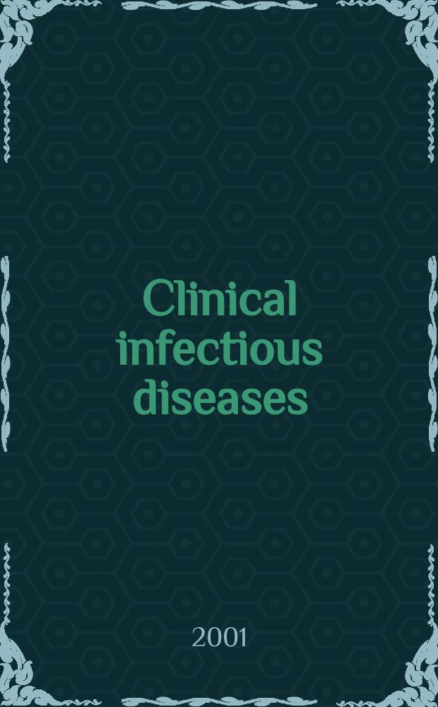 Clinical infectious diseases : (formerly Reviews of infectious diseases) An offic. publ. of the Infectious diseases soc. of America. Vol.33, №7