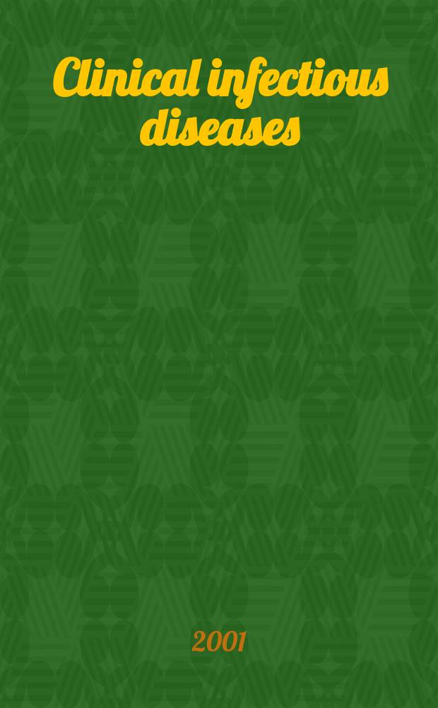 Clinical infectious diseases : (formerly Reviews of infectious diseases) An offic. publ. of the Infectious diseases soc. of America. Vol.33, №9