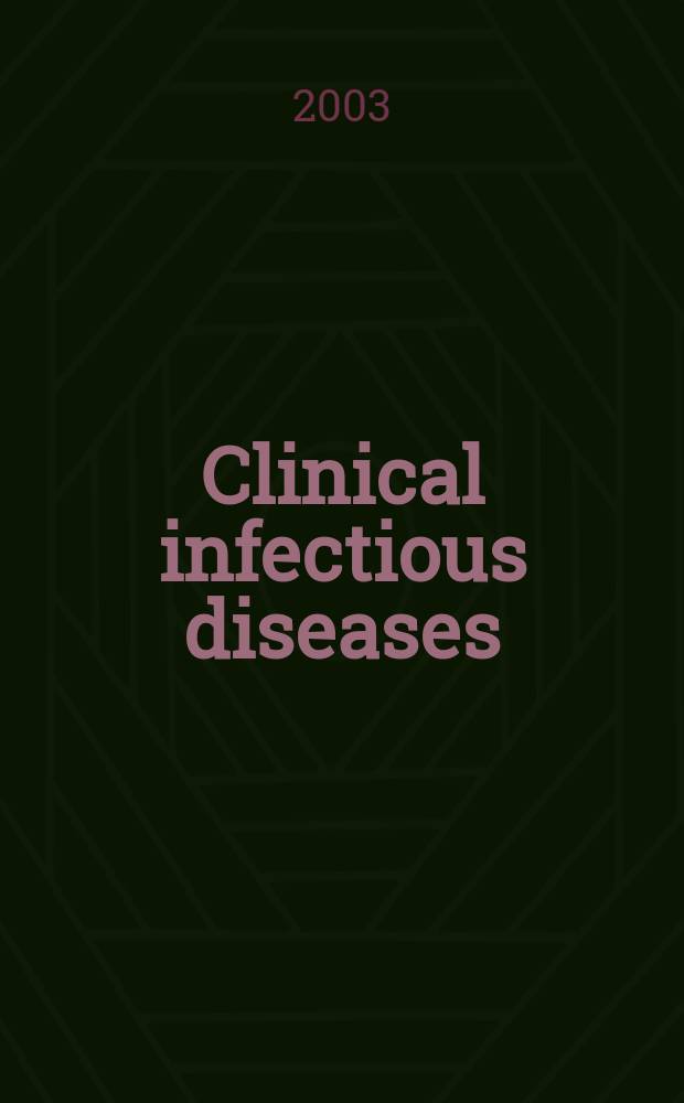 Clinical infectious diseases : (formerly Reviews of infectious diseases) An offic. publ. of the Infectious diseases soc. of America. Vol.37, №6