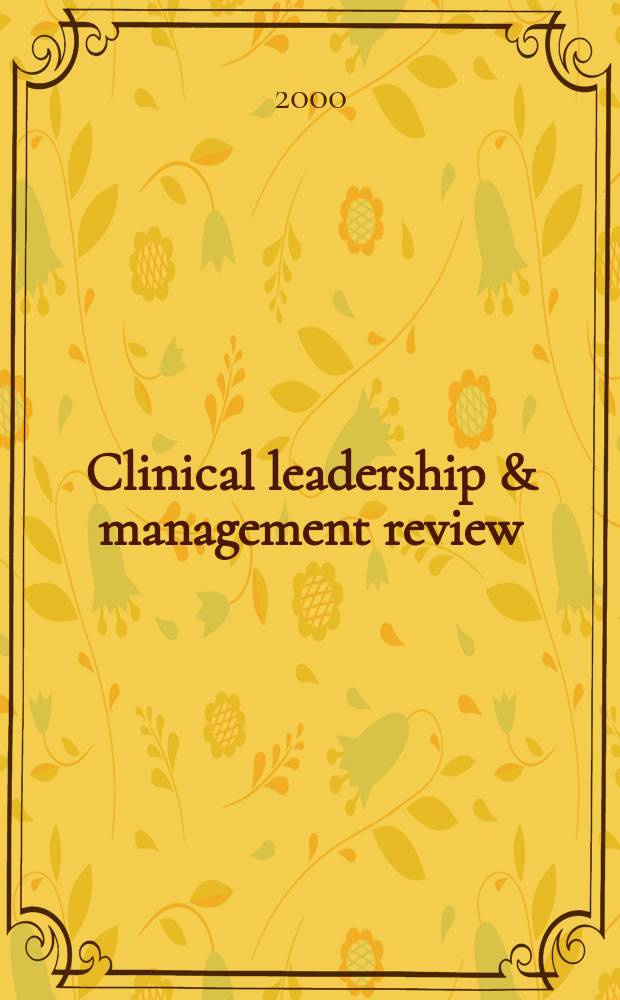 Clinical leadership & management review : The j. of CLMA. Vol.14, №5