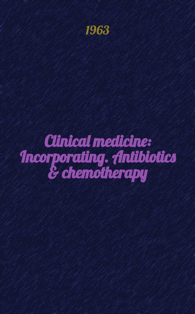 Clinical medicine : Incorporating. Antibiotics & chemotherapy