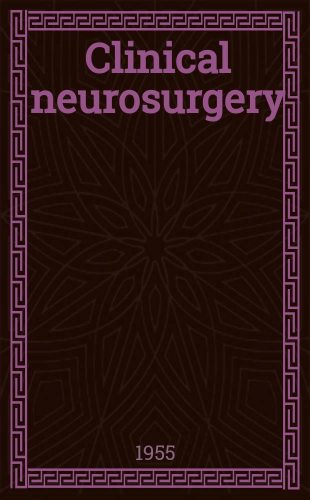 Clinical neurosurgery : Proceedings of the Congress of neurological surgeons ... Vol.2 : ... New York, N.Y. 1954