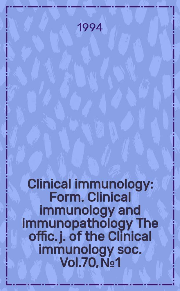 Clinical immunology : Form. Clinical immunology and immunopathology The offic. j. of the Clinical immunology soc. Vol.70, №1 : A Festschrift in honor of Ralph C. Williams, jr.