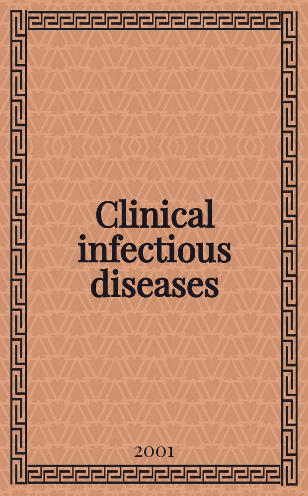 Clinical infectious diseases : (formerly Reviews of infectious diseases) An offic. publ. of the Infectious diseases soc. of America. Vol.33, №8