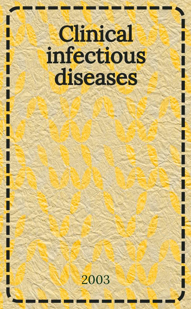 Clinical infectious diseases : (formerly Reviews of infectious diseases) An offic. publ. of the Infectious diseases soc. of America. Vol.37, №3