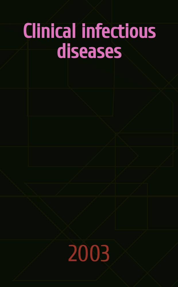 Clinical infectious diseases : (formerly Reviews of infectious diseases) An offic. publ. of the Infectious diseases soc. of America. Vol.37, №5