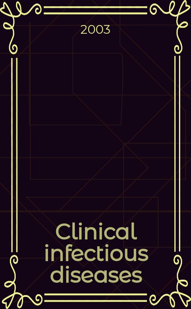 Clinical infectious diseases : (formerly Reviews of infectious diseases) An offic. publ. of the Infectious diseases soc. of America. Vol.37, №9