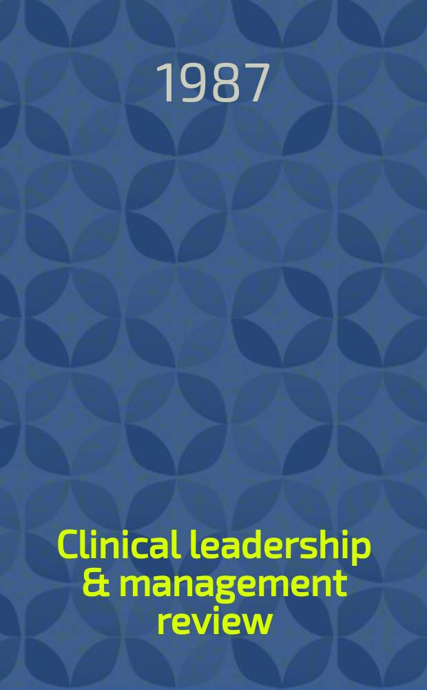 Clinical leadership & management review : The j. of CLMA