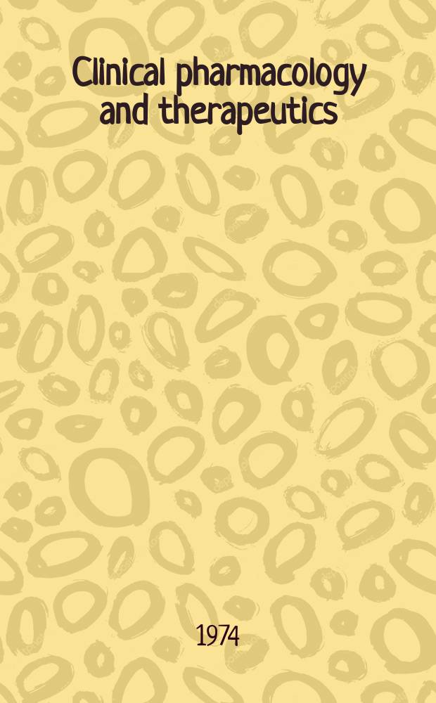 Clinical pharmacology and therapeutics : Offic. publ. of the American therapeutic society. Vol.16, №1 (P. 2) : Implication of blood level assays of therapeutic agents