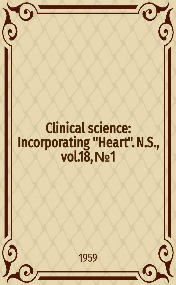Clinical science : Incorporating "Heart". [N.S.], vol.18, №1