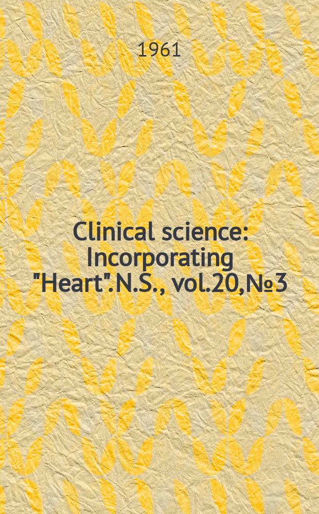 Clinical science : Incorporating "Heart". [N.S.], vol.20, №3