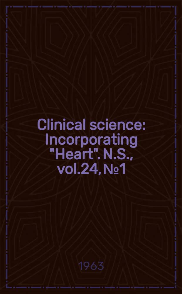 Clinical science : Incorporating "Heart". [N.S.], vol.24, №1