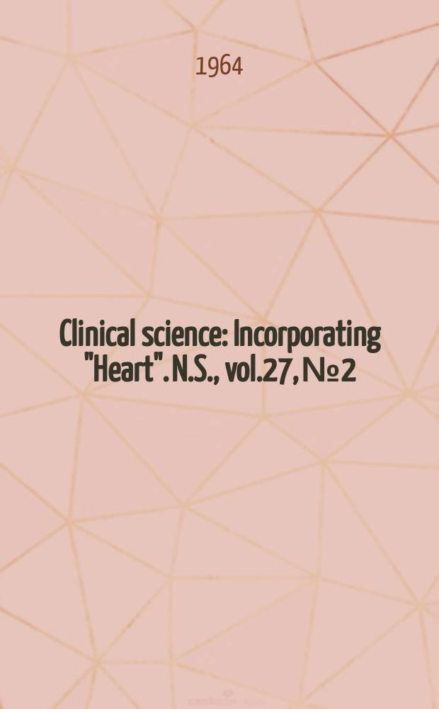 Clinical science : Incorporating "Heart". [N.S.], vol.27, №2