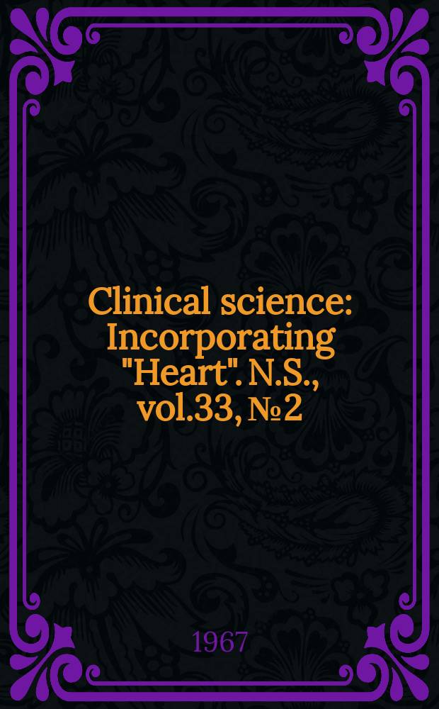 Clinical science : Incorporating "Heart". [N.S.], vol.33, №2
