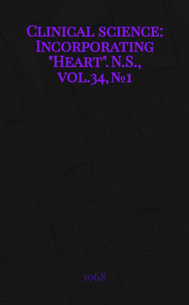 Clinical science : Incorporating "Heart". [N.S.], vol.34, №1