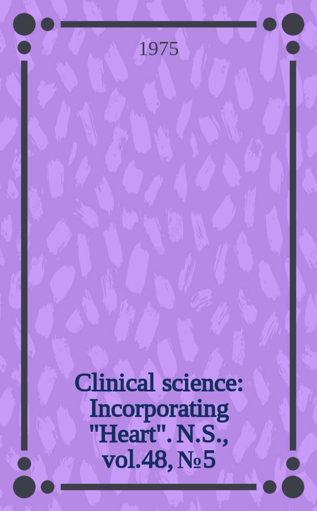 Clinical science : Incorporating "Heart". [N.S.], vol.48, №5