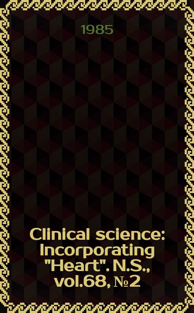 Clinical science : Incorporating "Heart". [N.S.], vol.68, №2