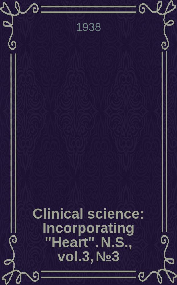 Clinical science : Incorporating "Heart". [N.S.], vol.3, №3
