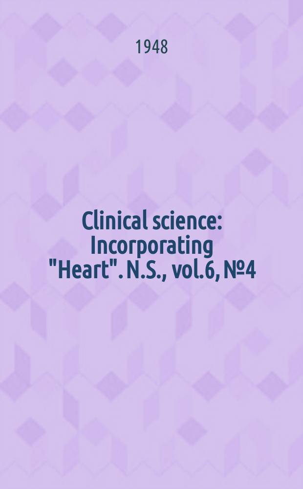 Clinical science : Incorporating "Heart". [N.S.], vol.6, №4