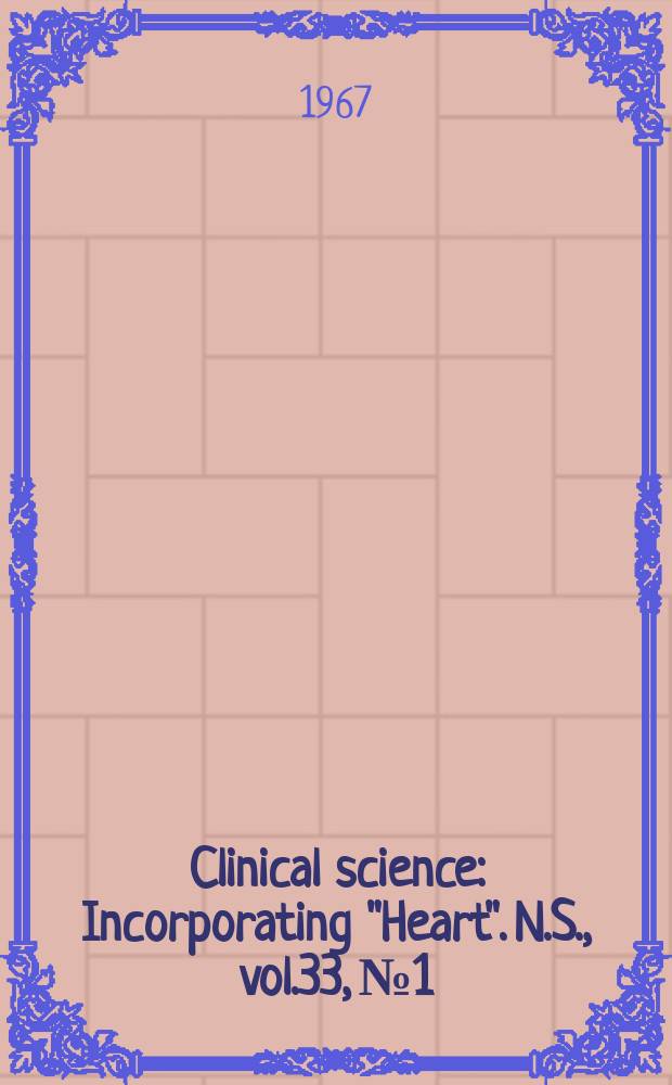 Clinical science : Incorporating "Heart". [N.S.], vol.33, №1