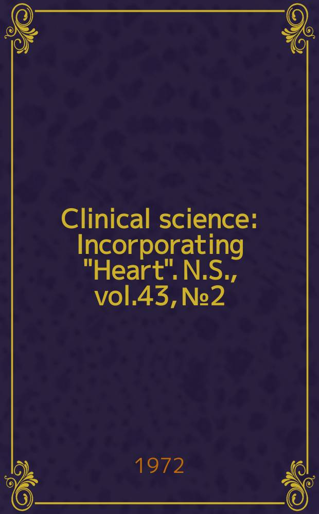 Clinical science : Incorporating "Heart". [N.S.], vol.43, №2