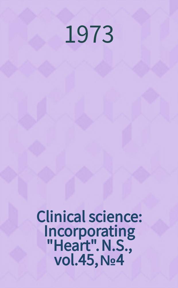 Clinical science : Incorporating "Heart". [N.S.], vol.45, №4
